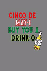 Cinco De May I Buy You A Drink O