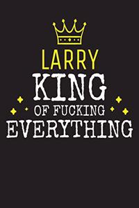 LARRY - King Of Fucking Everything