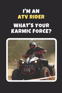 I'm An ATV Rider.. What's Your Karmic Force?