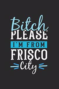 Bitch Please I'm From Frisco City