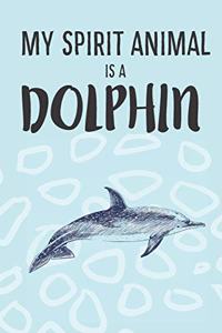My Spirit Animal Is A Dolphin