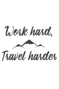 Work Hard Travel Harder