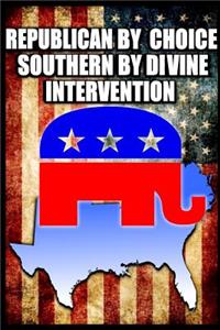 Republican By Choice Southern By Divine Intervention