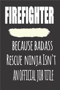 Firefighter, Because Badass Rescue Ninja Isn'T An Official Job Title