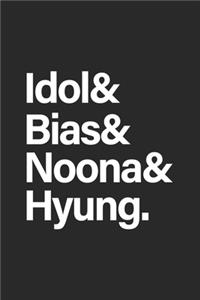 Idol & Bias & Noona & Hyung