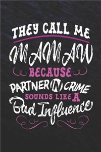 They Call Me Mamaw Because Partner In Crime Sounds Like A Bad Influence: Family life Grandma Mom love marriage friendship parenting wedding divorce Memory dating Journal Blank Lined Note Book Gift