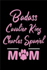 Badass Cavalier King Charles Spaniel Mom