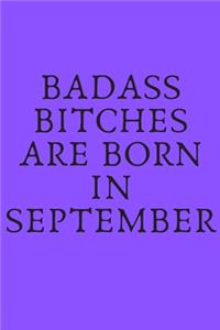 Badass Bitches Are Born in September