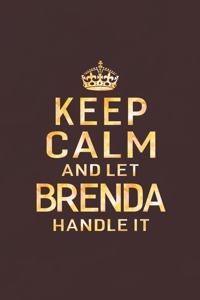 Keep Calm and Let Brenda Handle It