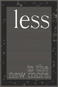 Less Is the New More