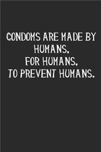 Condoms Are Made by Humans, for Humans, to Prevent Humans