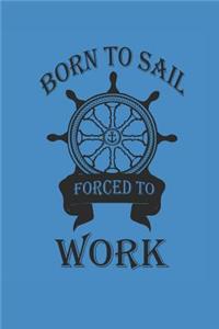 Born to Sail Forced to Work