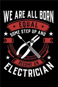 We Are All Born Equal Some Step Up and Become a Electrician