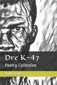Dre K 47