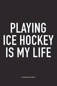 Playing Ice Hockey Is My Life