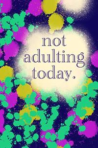 not adulting today.