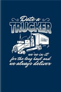 Date A Trucker We're In It For The Long Haul And We Always Deliver