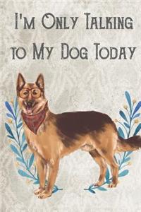 Today I'm Only Talking To My Dog