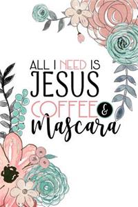 All I Need Is Jesus Coffee & Mascara