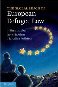 The Global Reach of European Refugee Law