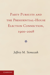 Party Pursuits and The Presidential-House Election Connection, 1900-2008