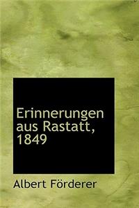 Erinnerungen Aus Rastatt, 1849