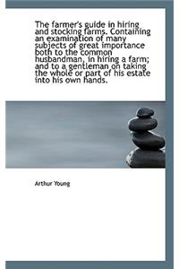 The Farmer's Guide in Hiring and Stocking Farms. Containing an Examination of Many Subjects of Great