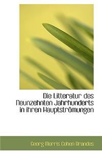 Die Litteratur Des Neunzehnten Jahrhunderts in Ihren Hauptstromungen