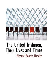 The United Irishmen, Their Lives and Times