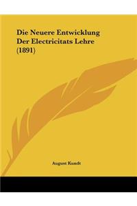 Die Neuere Entwicklung Der Electricitats Lehre (1891)