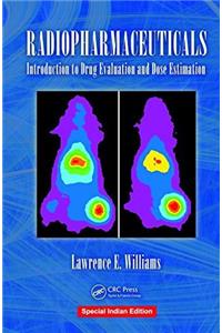 Radiopharmaceticals : Introduction To Drug Evaluation And Dose Estimation