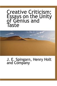 Creative Criticism; Essays on the Unity of Genius and Taste