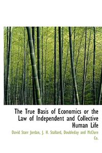 The True Basis of Economics or the Law of Independent and Collective Human Life
