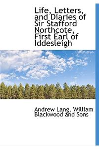 Life, Letters, and Diaries of Sir Stafford Northcote, First Earl of Iddesleigh