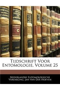 Tijdschrift Voor Entomologie, Volume 25