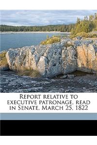Report Relative to Executive Patronage, Read in Senate, March 25, 1822
