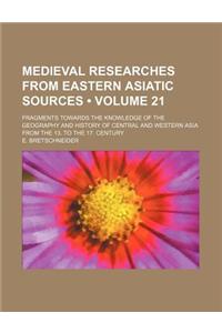 Medieval Researches from Eastern Asiatic Sources (Volume 21); Fragments Towards the Knowledge of the Geography and History of Central and Western Asia from the 13. to the 17. Century