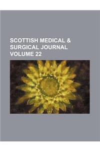 Scottish Medical & Surgical Journal Volume 22
