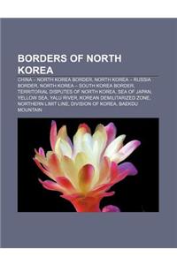 Borders of North Korea: China - North Korea Border, North Korea - Russia Border, North Korea - South Korea Border