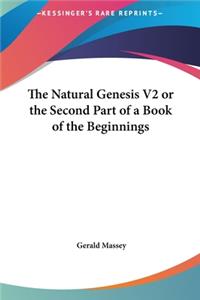 The Natural Genesis V2 or the Second Part of a Book of the Beginnings