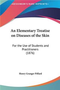 An Elementary Treatise on Diseases of the Skin