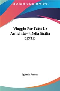 Viaggio Per Tutte Le Antichitadella Sicilia (1781)
