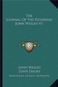 Journal of the Reverend John Wesley V1