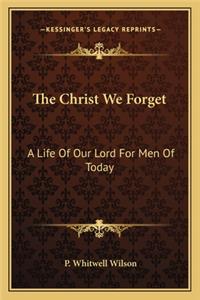 Christ We Forget