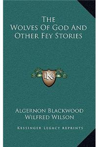 The Wolves Of God And Other Fey Stories