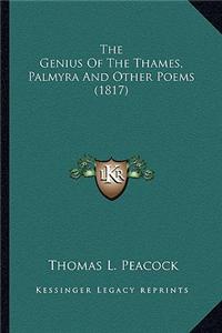 Genius of the Thames, Palmyra and Other Poems (1817) the Genius of the Thames, Palmyra and Other Poems (1817)