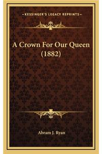 Crown For Our Queen (1882)