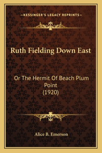 Ruth Fielding Down East: Or the Hermit of Beach Plum Point (1920)
