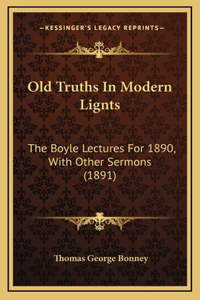 Old Truths in Modern Lignts