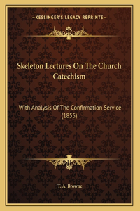 Skeleton Lectures On The Church Catechism